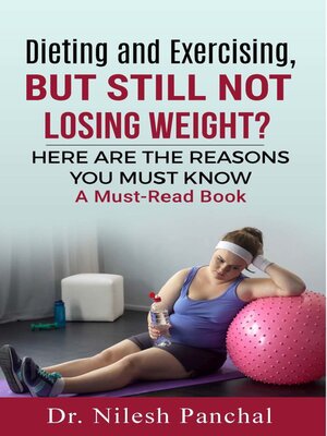 cover image of Dieting and Exercising, but Still Not Losing Weight? (A Must-read Book 1)